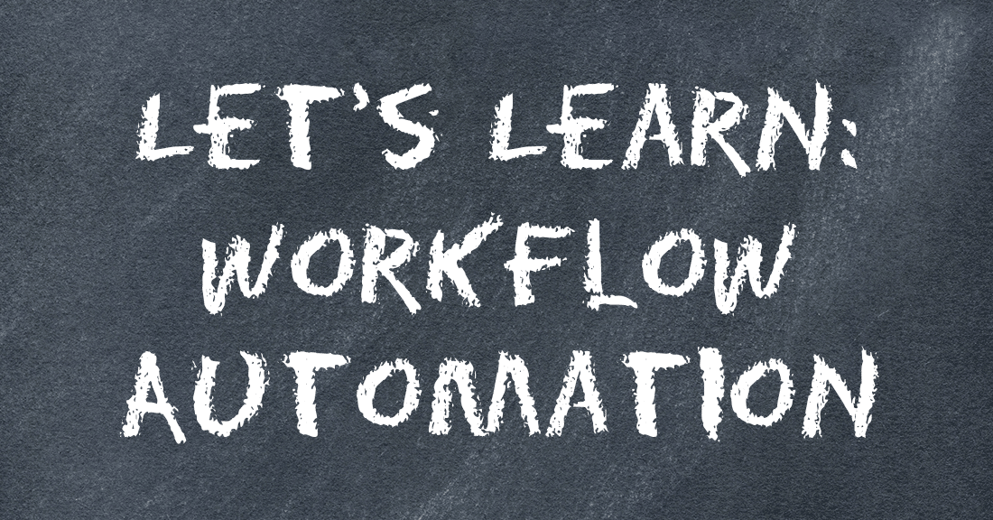 Let’s Learn: Workflow Automation